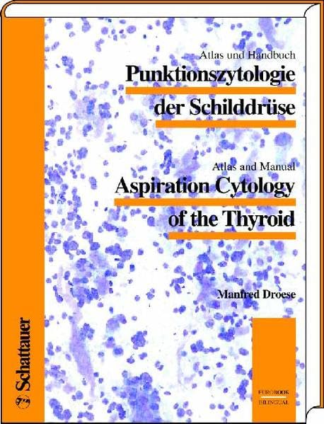 Punktionszytologie der Schilddrüse /Aspiration Cytology of the Thyroid: Atlas und Handbuch. Atlas and Manual. EUROBOOK. Bilingual. Dt. /Engl. (Bilingual/Eurobooks) Medicine