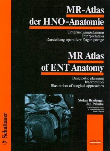 MR-Atlas der HNO-Anatomie /MR Atlas of ENT Anatomy: Untersuchungsplanung - Interpretation - Darstellung operativer Zugangswege. Diagnostic planning - ... /Engl.: Dtsch.-Engl. (Bilingual/Eurobooks) Medicine