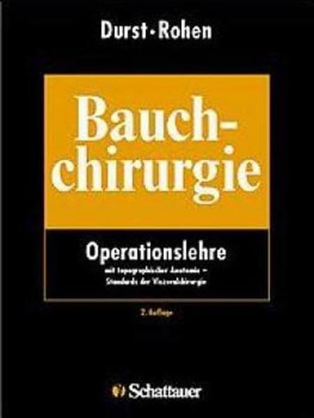 Bauchchirurgie: Operationslehre mit topographischer Anatomie, Standards der Viszeralchirurgie Medicine