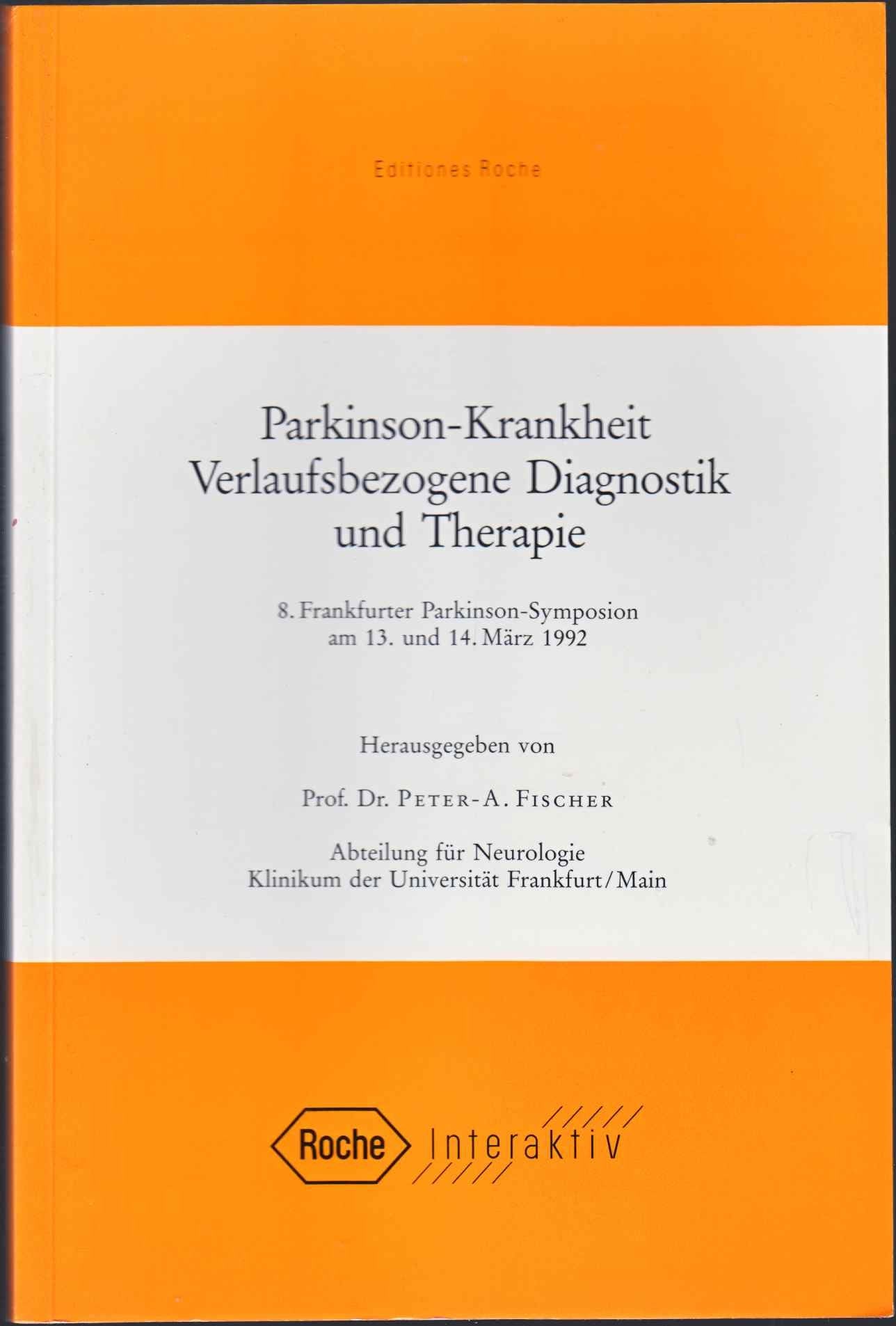 Parkinson-Krankheit - Verlaufsbezogene Diagnostik und Therapie: 8. Frankfurter Parkinson-Symposium am 13. und 14. März 1992 (Editiones Roche) Medicine