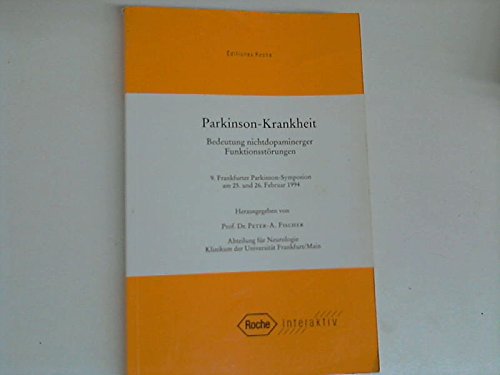 Parkinson-Krankheit: Bedeutung nichtdopaminerger Funktionsstörungen. 9. Frankfurter Parkinson-Symposion am 25. und 26. Februar 1994 (Editiones Roche) Professional & Reference Books