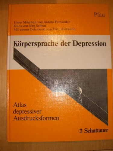 Körpersprache der Depression: Atlas depressiver Ausdrucksformen Medicine