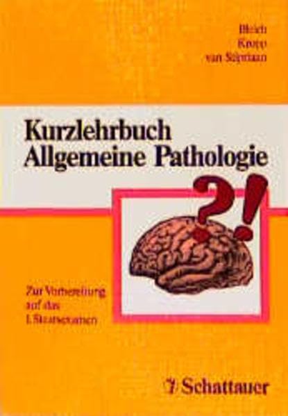 Kurzlehrbuch Allgemeine Pathologie. Zur Vorbereitung auf das 1. Staatsexamen. Medicine