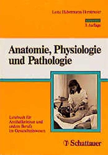 Anatomie, Physiologie und Pathologie: Lehrbuch für Arzthelferinnen und andere Berufe im Gesundheitswesen Medicine