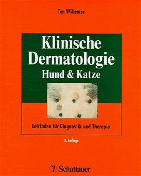 Klinische Dermatologie. Hund und Katze: Leitfaden für Diagnostik und Therapie: Ein Leitfaden für Diagnose und Therapie Medicine