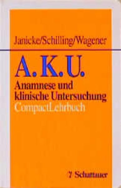 A.K.U.: Anamnese und klinische Untersuchung. CompactLehrbuch Medicine