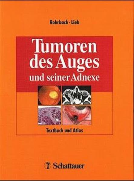Tumoren des Auges und seiner Adnexe: Textbuch und Atlas unter besonderer Berücksichtigung des klinischen und morphologischen Bildes Medicine