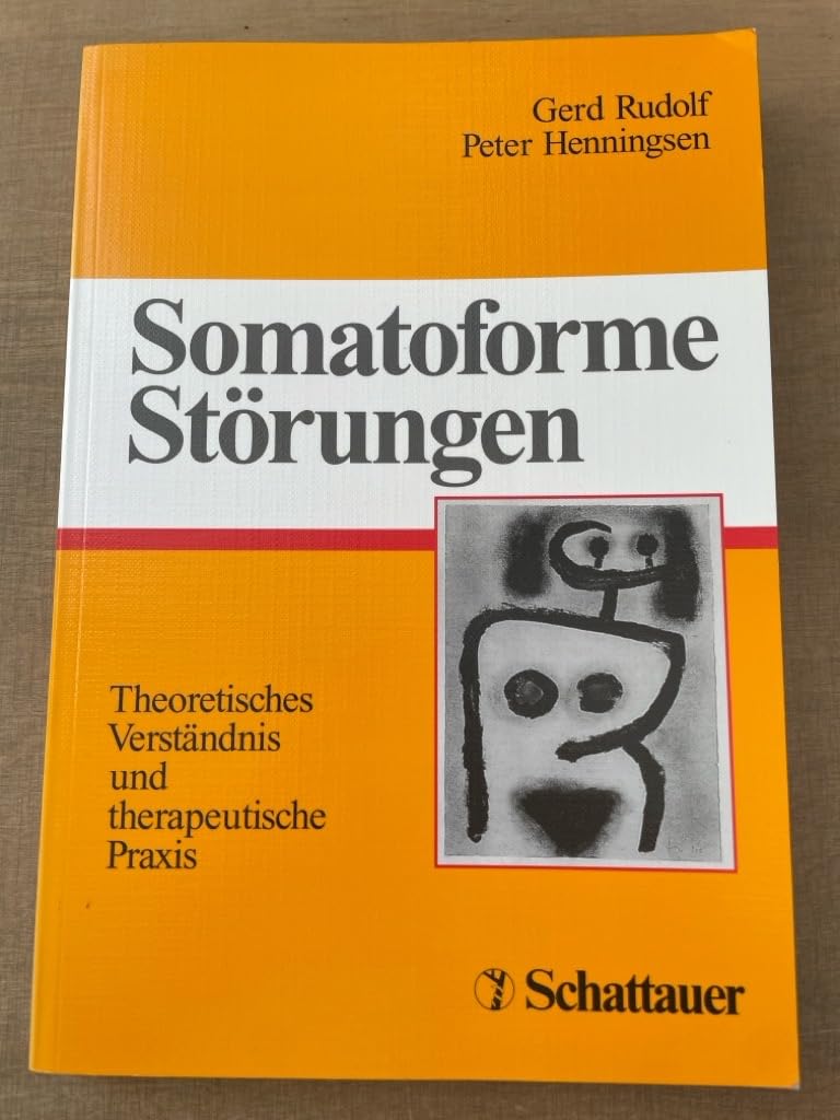 Somatoforme Störungen: Theoretisches Verständnis und therapeutische Praxis Medicine