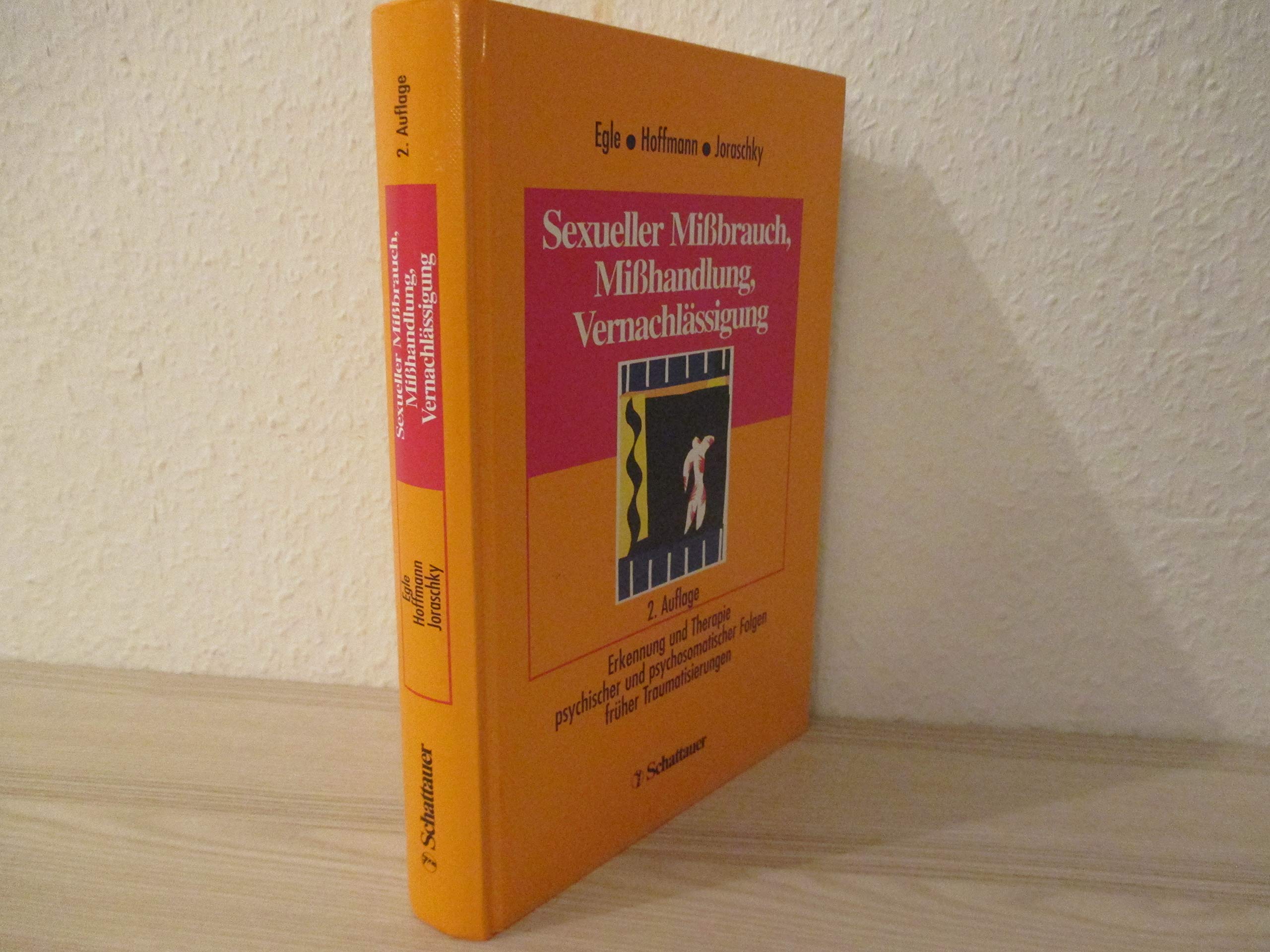 Sexueller Missbrauch, Misshandlung, Vernachlässigung: Erkennung und Therapie psychischer und psychosomatischer Folgen früher Traumatisierungen Professional & Reference Books