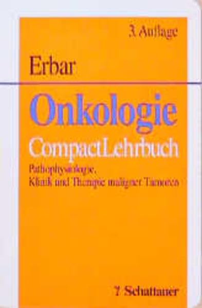 Onkologie: Pathophysiologie, Klinik und Therapie maligner Tumoren. CompactLehrbuch Medicine