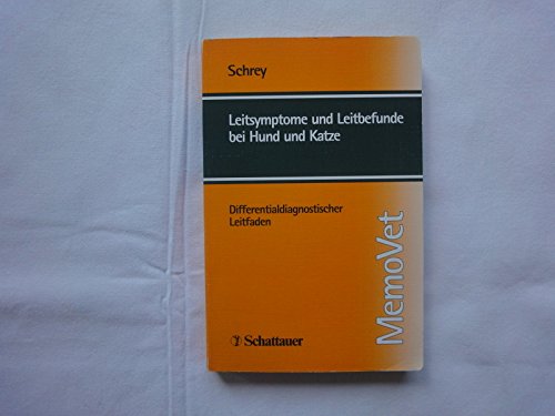 Leitsymptome und Leitbefunde bei Hund und Katze: Differentialdiagnostischer Leitfaden (MemoVet) Medicine