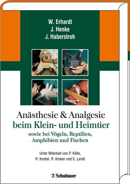 Anästhesie und Analgesie beim Klein- und Heimtier sowie bei Vögeln, Reptilien, Amphibien und Fischen Medicine