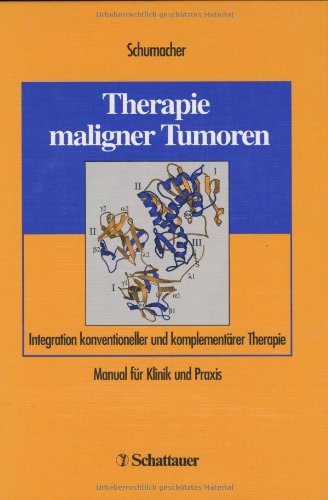 Therapie maligner Tumoren: Integration konventioneller und komplementärer Therapie. Manual für Klinik und Praxis Medicine