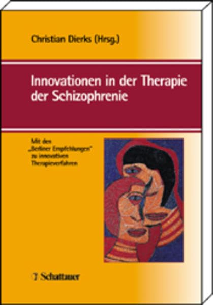 Innovationen in der Therapie der Schizophrenie: Mit den "Berliner Empfehlungen" zu innovativen Therapieverfahren Medicine