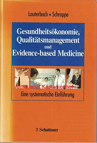Gesundheitsökonomie, Qualitätsmanagement und Evidence-based Medicine: Eine systematische Einführung Medicine