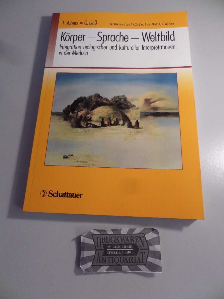 Körper - Sprache - Weltbild: Integration biologischer und kultureller Interpretationen in der Medizin (Schriftenreihe der Akademie für Integrierte Medizin) Medicine