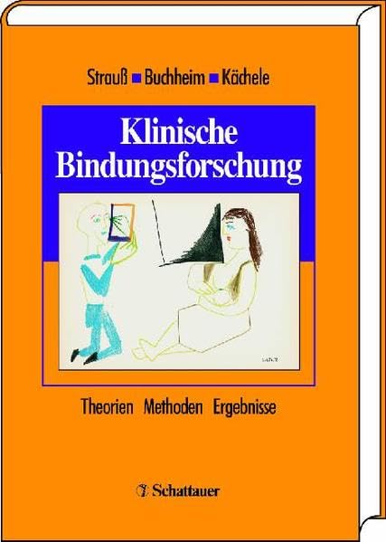 Klinische Bindungsforschung: Theorien - Methoden - Ergebnisse Medicine