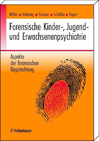 Forensische Kinder-, Jugend- und Erwachsenenpsychiatrie: Aspekte der forensischen Begutachtung Medicine