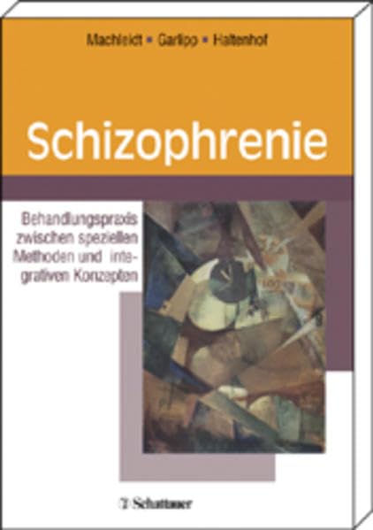 Schizophrenie: Behandlungspraxis zwischen speziellen Methoden und integrativen Konzepten Medicine