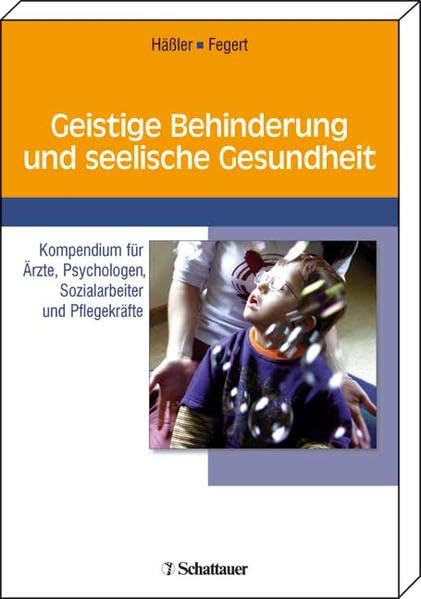 Geistige Behinderung und seelische Gesundheit: Kompendium für Ärzte, Psychologen, Sozialarbeiter und Pflegekräfte Medicine