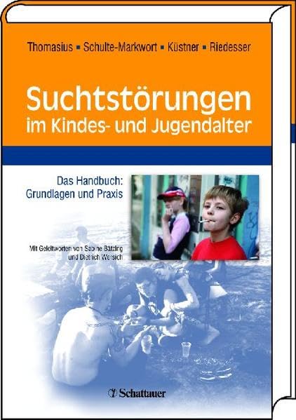 Suchtstörungen im Kindes- und Jugendalter: Das Handbuch: Grundlagen und Praxis Medicine
