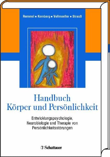 Handbuch Körper und Persönlichkeit: Entwicklungspsychologische und neurobiologische Grundlagen der Borderline-Störung Medicine