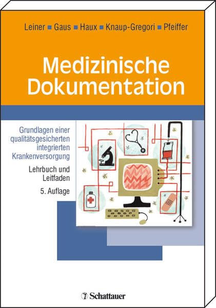 Medizinische Dokumentation: Grundlagen einer qualitätsgesicherten integrierten Krankenversorgung. Lehrbuch und Leitfaden Medicine