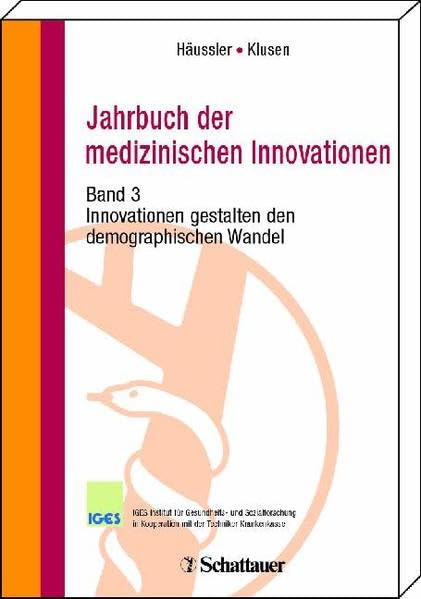 Jahrbuch der medizinischen Innovationen / Innovationen gestalten den demographischen Wandel: IGES Institut für Gesundheits- und Sozialforschung in Kooperation mit der Techniker Krankenkasse Medicine