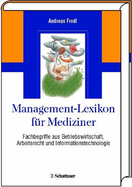 Management-Lexikon für Mediziner: Fachbegriffe aus Betriebswirtschaft, Arbeitsrecht und Informationstechnologie Medicine