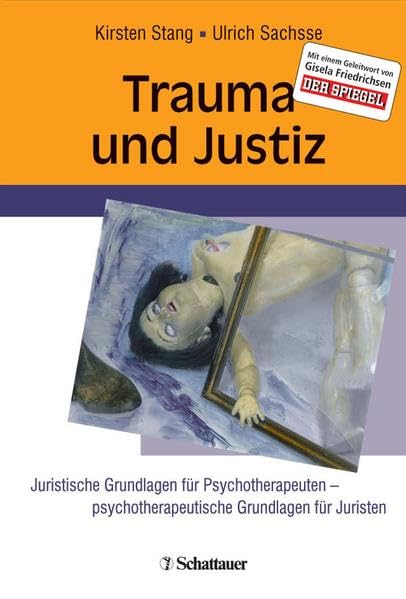 Trauma und Justiz: Juristische Grundlagen für Psychotherapeuten -psychotherapeutische Grundlagen für Juristen Medicine