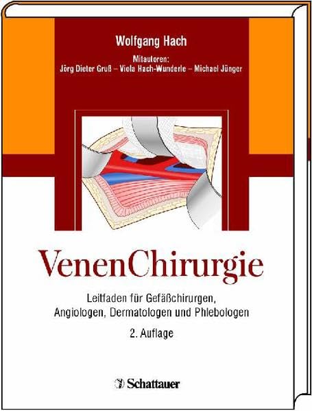 VenenChirurgie: Leitfaden für Gefäßchirurgen, Angiologen, Dermatologen und Phlebologen Medicine