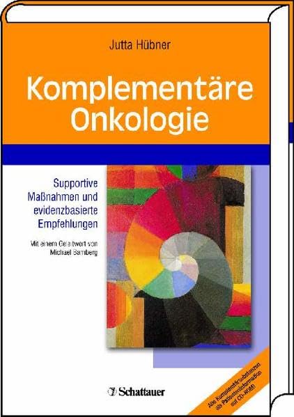 Komplementäre Onkologie: Supportive Maßnahmen und evidenzbasierte Empfehlungen Alle Komplementärsubstanzen als Patienteninformation auf CD-ROM! Medicine