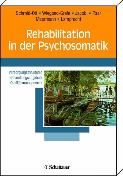Rehabilitation in der Psychosomatik: Versorgungsstrukturen - Behandlungsangebote - Qualitätsmanagement Mit einem Geleitwort von Jochen Sturm, DGPPR Medicine