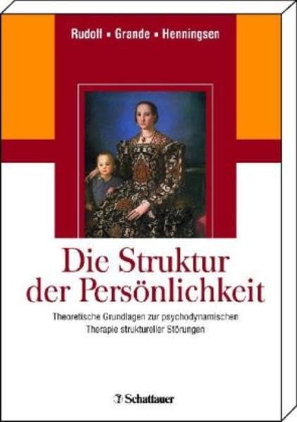Die Struktur der Persönlichkeit: Theoretische Grundlagen zur psychodynamischen Therapie struktureller Störungen Medicine