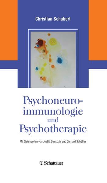 Psychoneuroimmunologie und Psychotherapie: Mit Geleitworten von Joel E. Dimsdale und Gerhard Schüßler Medicine