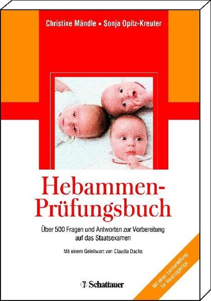 Hebammen-Prüfungsfragenbuch: Über 500 Fragen und Antworten zur Vorbereitung auf das Staatsexamen: Über 500 Fragen und Antworten zur Vorbereitung auf ... Mit einer Lernanleitung für Neu(ro)gierige Medicine