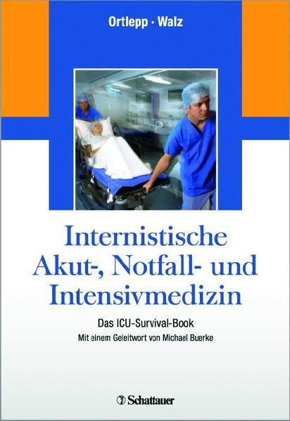 Internistische Akut-, Notfall- und Intensivmedizin: Das ICU-Survival-Book - Mit einem Geleitwort von Michael Buerke Medicine