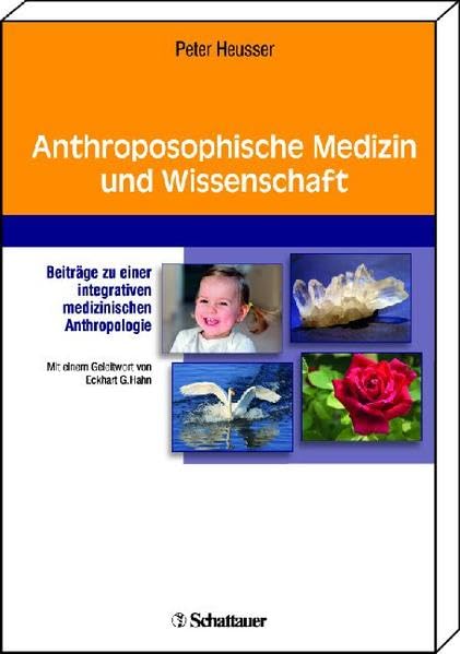 Anthroposophische Medizin und Wissenschaft: Beiträge zu einer ganzheitlichen medizinischen Anthropologie: Beiträge zu einer integrativen medizinischen Anthropologie Medicine