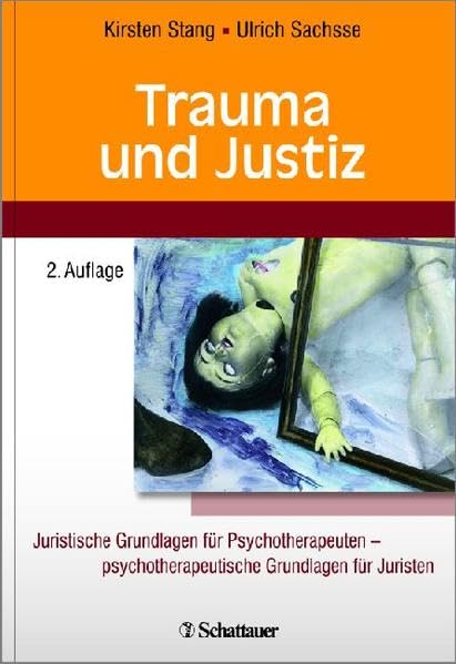 Trauma und Justiz: Juristische Grundlagen für Psychotherapeuten - psychotherapeutische Grundlagen für Juristen Medicine