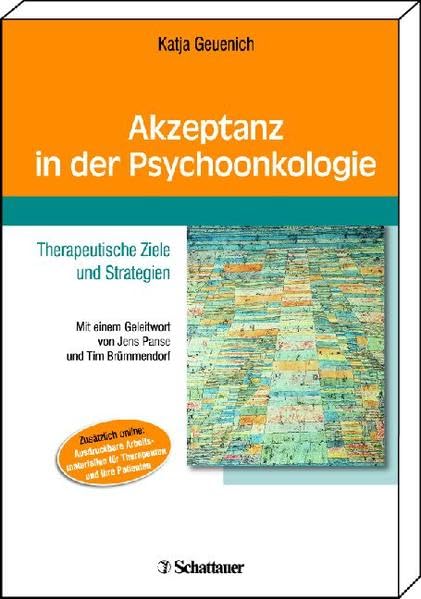 Akzeptanz in der Psychoonkologie: Mit einem Geleitwort von Jens Panse und Tim Brümmendorf - Online: Ausdruckbare Arbeitsmaterialien für Therapeuten und ihre Patienten Medicine