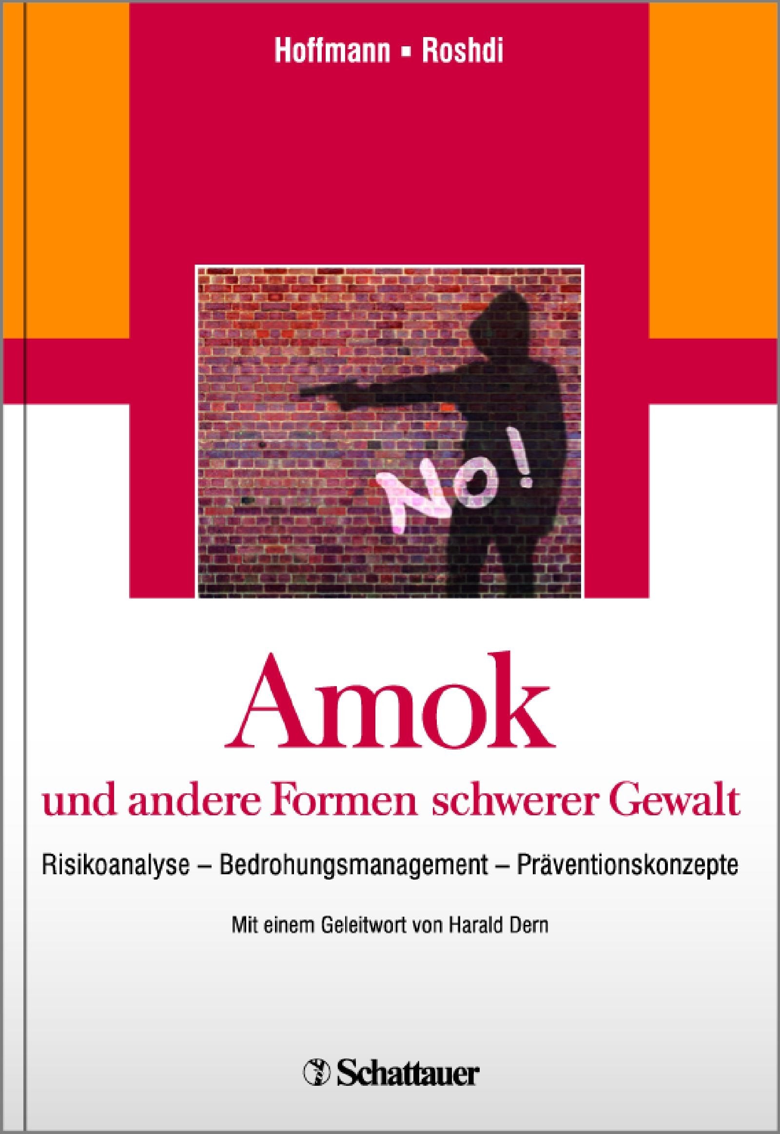 Amok und andere Formen schwerer Gewalt: Risikoanalyse - Bedrohungsmanagement - Präventionskonzepte Medicine