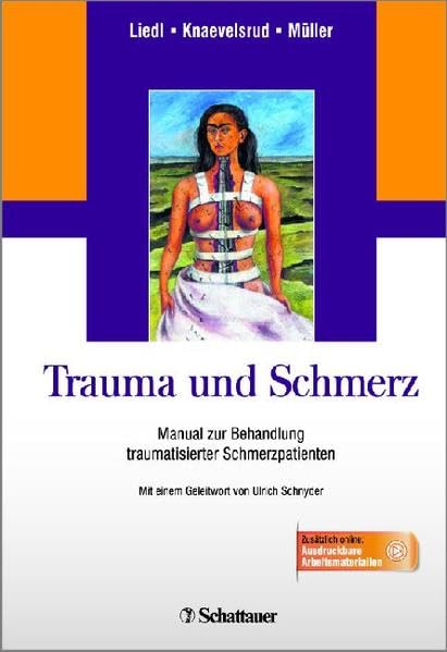 Trauma und Schmerz: Manual zur Behandlung traumatisierter Schmerzpatienten Medicine