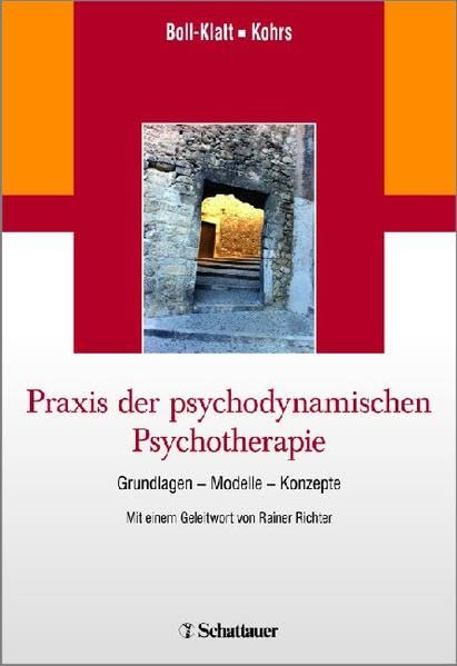 Praxis der psychodynamischen Psychotherapie: Grundlagen – Modelle – Konzepte/ Mit einem Geleitwort von Rainer Richter Medicine