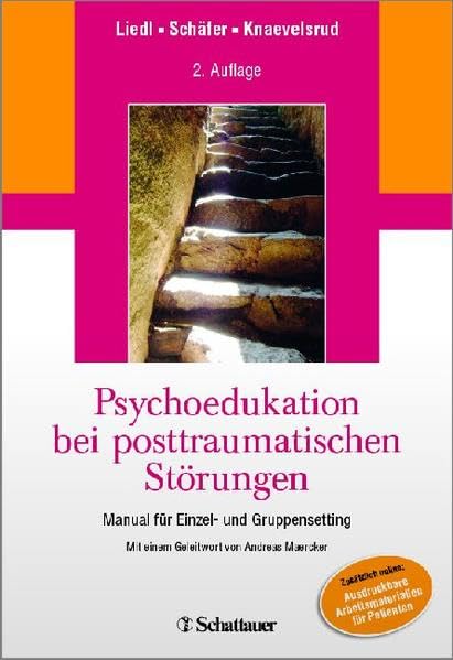 Psychoedukation bei posttraumatischen Störungen: Manual für Einzel- und GruppenSetting - Mit einem Geleitwort von Andreas Maercker Medicine