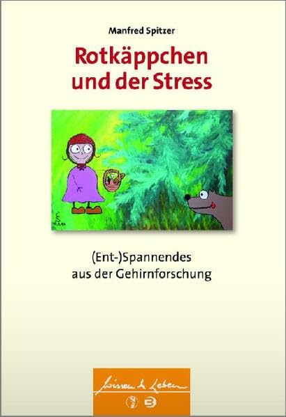 Rotkäppchen und der Stress: (Ent-)Spannendes aus der Gehirnforschung (Wissen & Leben) Reference Books