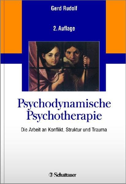 Psychodynamische Psychotherapie: Die Arbeit an Konflikt, Struktur und Trauma Medicine