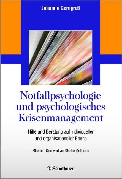 Notfallpsychologie und psychologisches Krisenmanagement: Hilfe und Beratung auf individueller und organisationeller Ebene Medicine