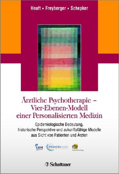 Ärztliche Psychotherapie - Vier-Ebenen-Modell einer Personalisierten Medizin: Epidemiologische Bedeutung, historische Perspektive und zukunftsfähige Modelle aus Sicht von Patienten und Ärzten Medicine