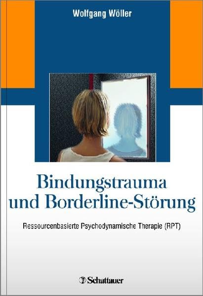 Bindungstrauma und Borderline-Störung: Ressourcenbasierte Psychodynamische Therapie (RPT) Medicine