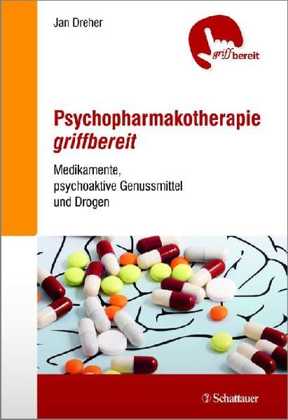 Psychopharmakotherapie griffbereit: Medikamente, psychoaktive Genussmittel und Drogen - griffbereit Medicine